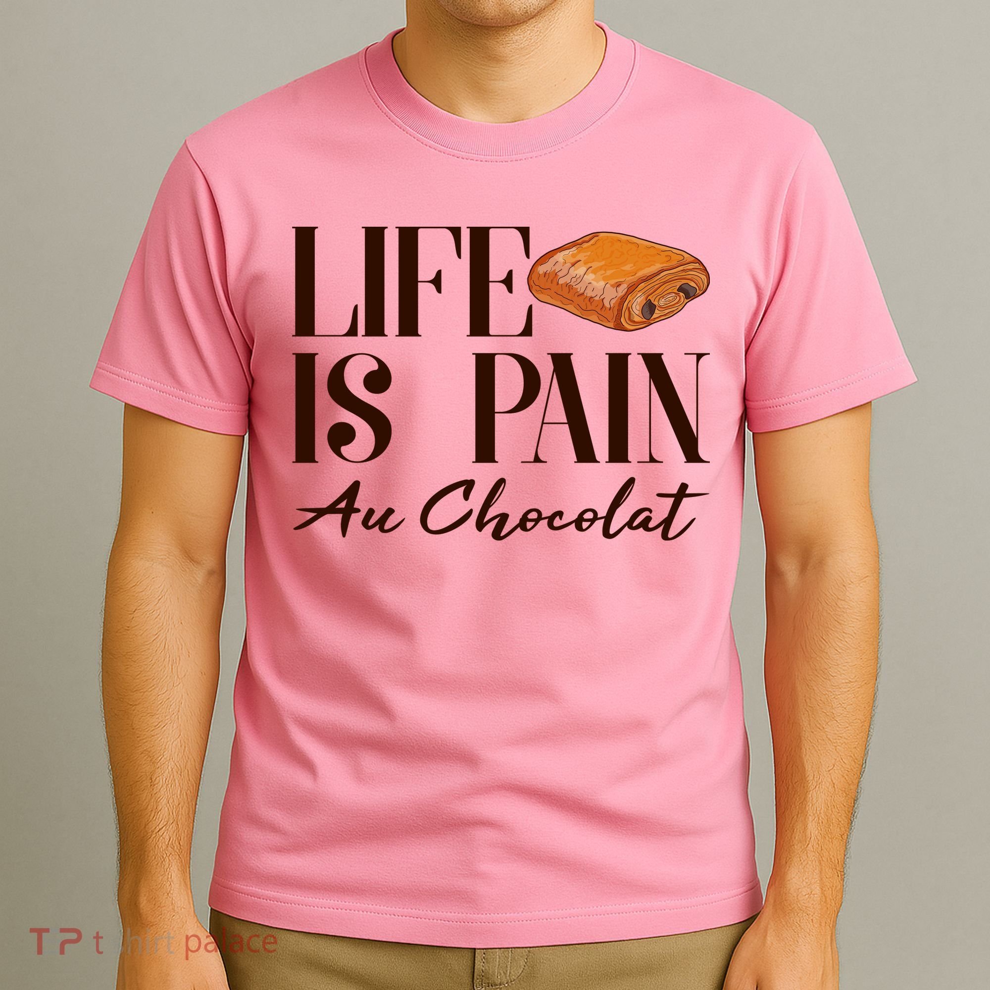 Life Is Pain Au Chocolat T-Shirt