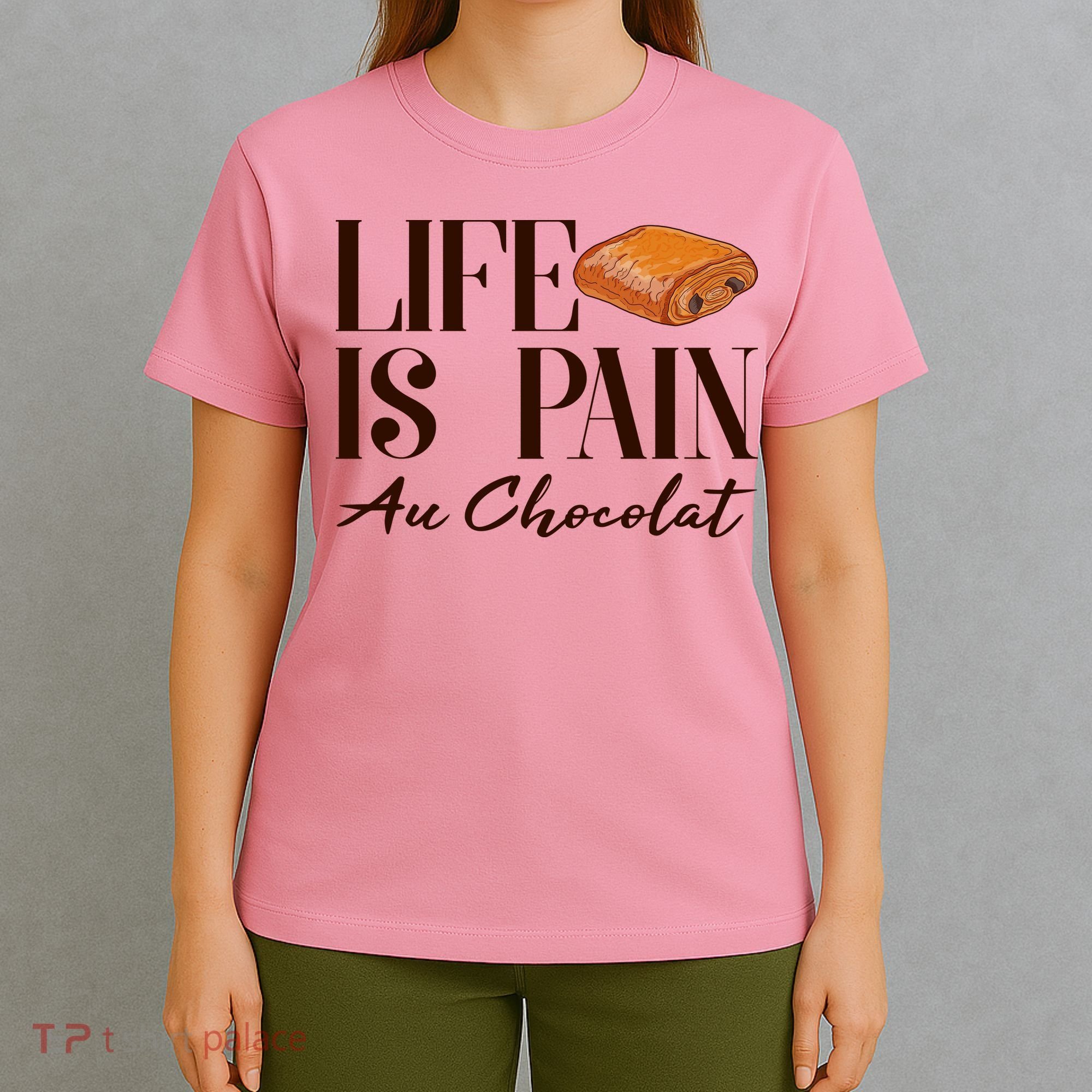 Life Is Pain Au Chocolat T-Shirt