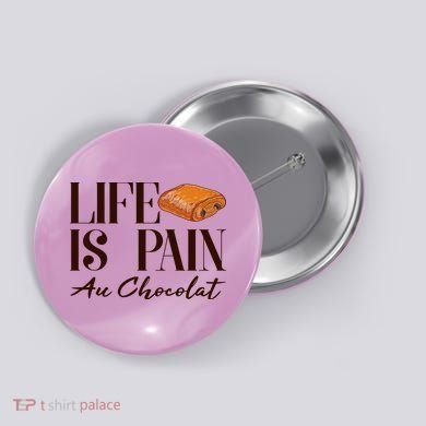 Life Is Pain Au Chocolat Button
