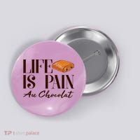 Life Is Pain Au Chocolat Button thumb 0