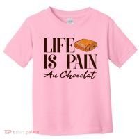 Life Is Pain Au Chocolat Toddler T-Shirt thumb 0