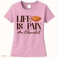 Life Is Pain Au Chocolat Women's T-Shirt thumb 0