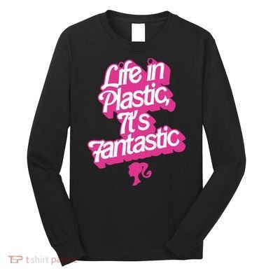 Life In Plastic It’s Fantastic Long Sleeve Shirt