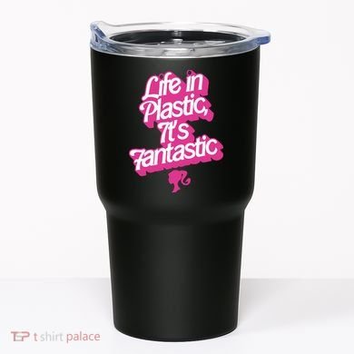Life In Plastic It’s Fantastic Tumbler