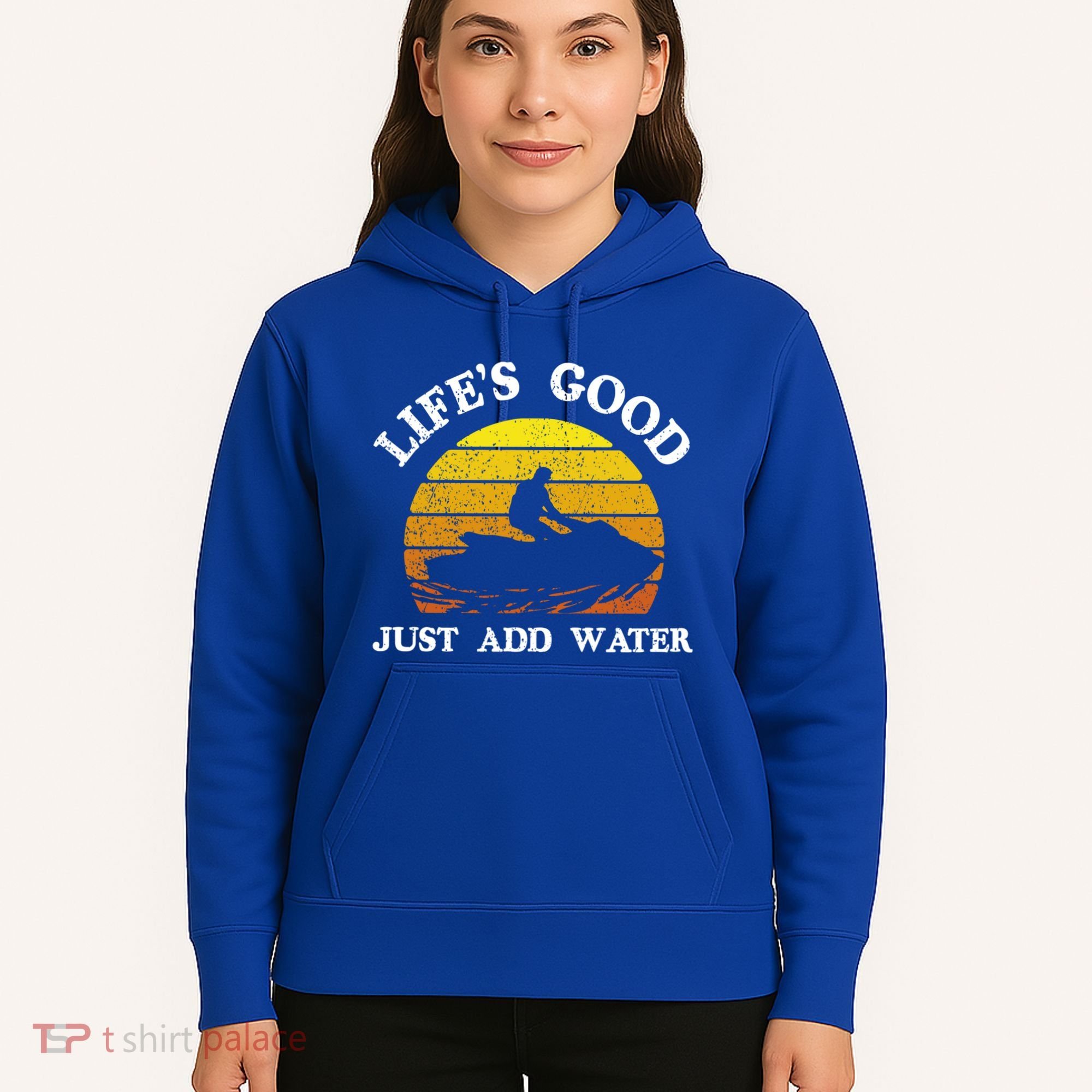 Life Is Really Good Just Add Water Jet Ski Outdoor Gift Hoodie