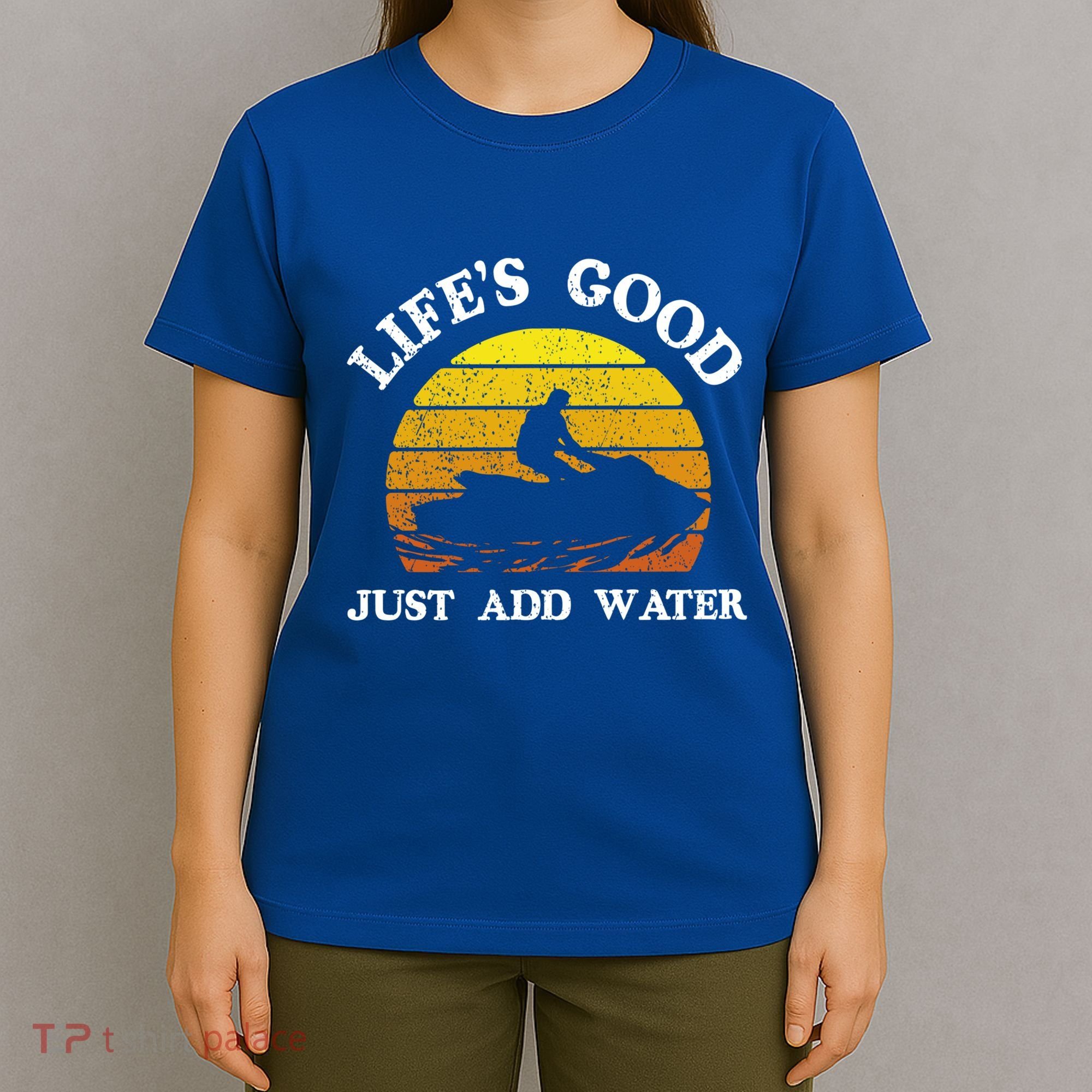 Life Is Really Good Just Add Water Jet Ski Outdoor Gift T-Shirt