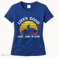 Life Is Really Good Just Add Water Jet Ski Outdoor Gift Women's T-Shirt thumb 0