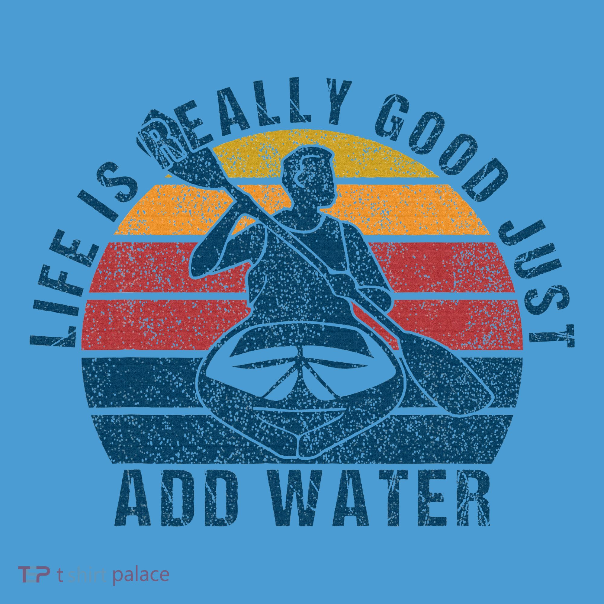 Life Is Really Good Just Add Water Kayaking Kayak Outdoor Tie Dye Hoodie