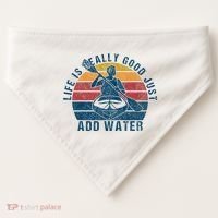 Life Is Really Good Just Add Water Kayaking Kayak Outdoor USA-Made Doggie Bandana thumb 0