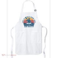 Life Is Really Good Just Add Water Kayaking Kayak Outdoor Apron thumb 0