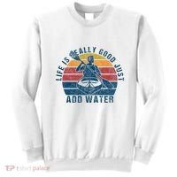 Life Is Really Good Just Add Water Kayaking Kayak Outdoor Sweatshirt thumb 0