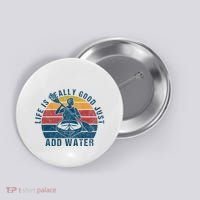 Life Is Really Good Just Add Water Kayaking Kayak Outdoor Button thumb 0