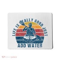 Life Is Really Good Just Add Water Kayaking Kayak Outdoor Mousepad thumb 0