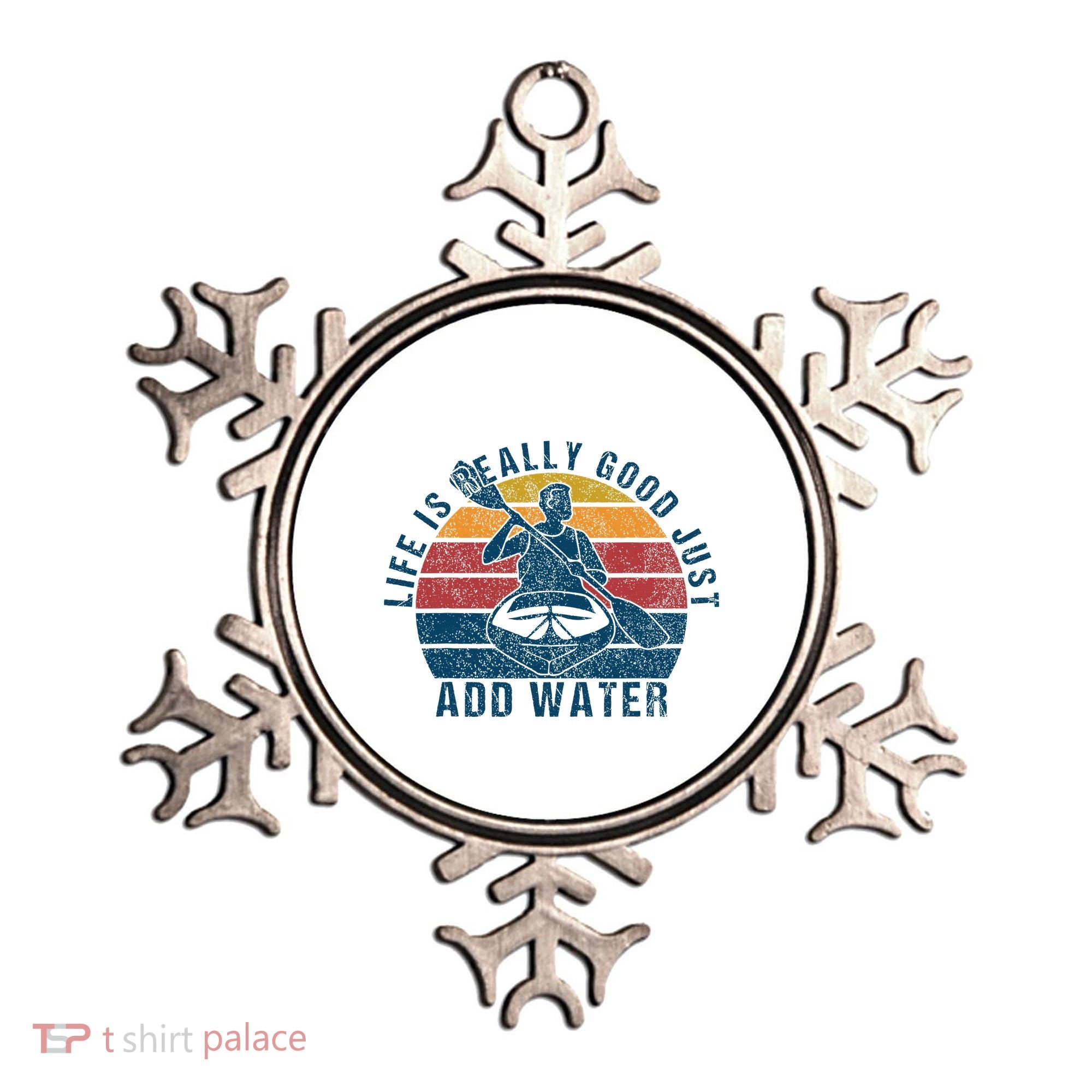 Life Is Really Good Just Add Water Kayaking Kayak Outdoor Ornament