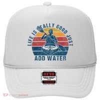 Life Is Really Good Just Add Water Kayaking Kayak Outdoor Hat thumb 0