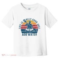 Life Is Really Good Just Add Water Kayaking Kayak Outdoor Toddler T-Shirt thumb 0