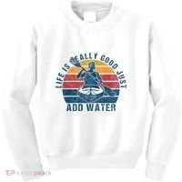 Life Is Really Good Just Add Water Kayaking Kayak Outdoor Kids Sweatshirt thumb 0