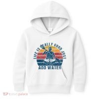 Life Is Really Good Just Add Water Kayaking Kayak Outdoor Kids Hoodie thumb 0