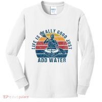 Life Is Really Good Just Add Water Kayaking Kayak Outdoor Kids Long Sleeve Shirt thumb 0