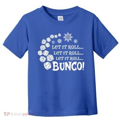 Let It Roll Bunco Game Dice Merry Christmas Xmas Santa Claus Gift Toddler T-Shirt