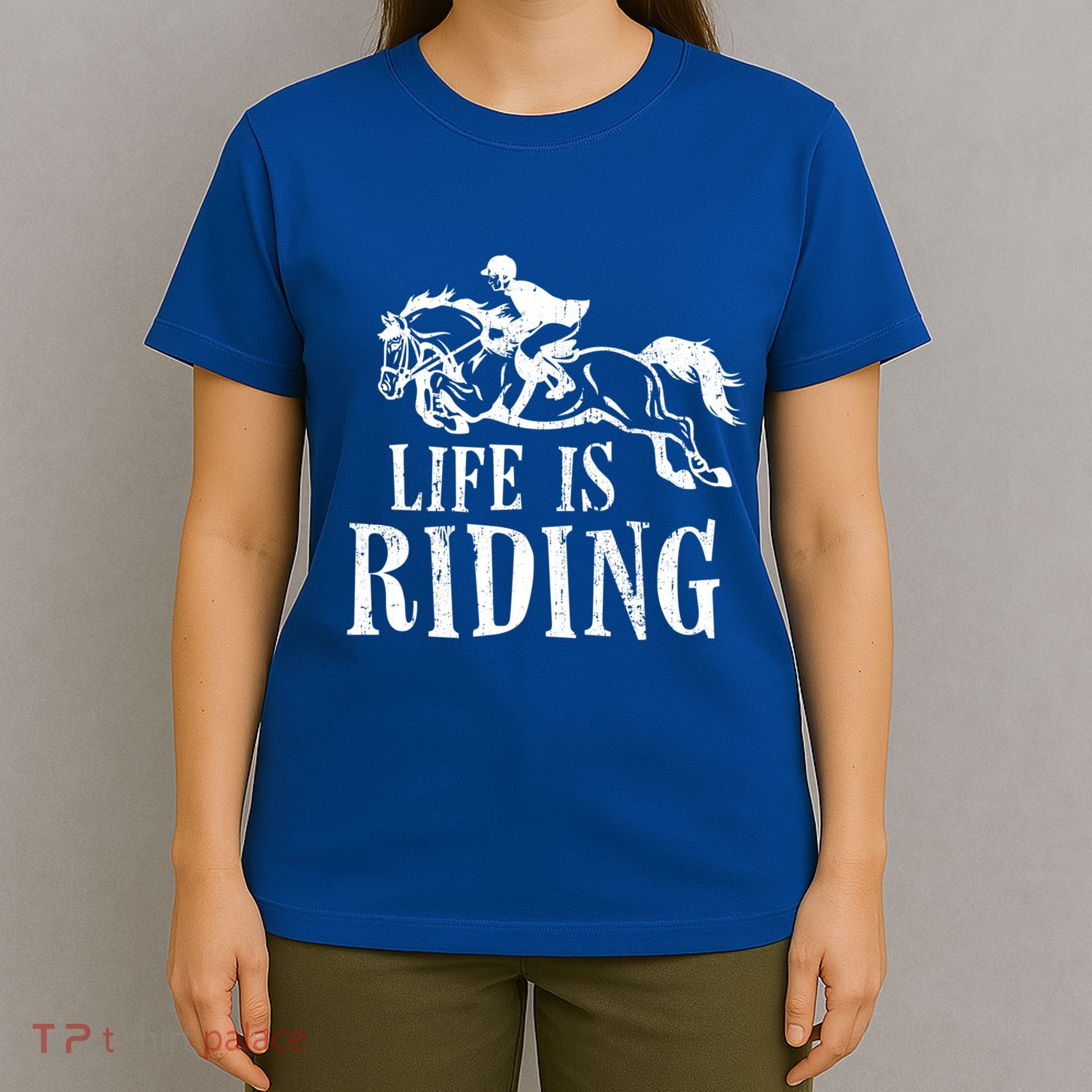 Life Is Riding Horses Equestrian Rider Show Jumper Mom Gift T-Shirt