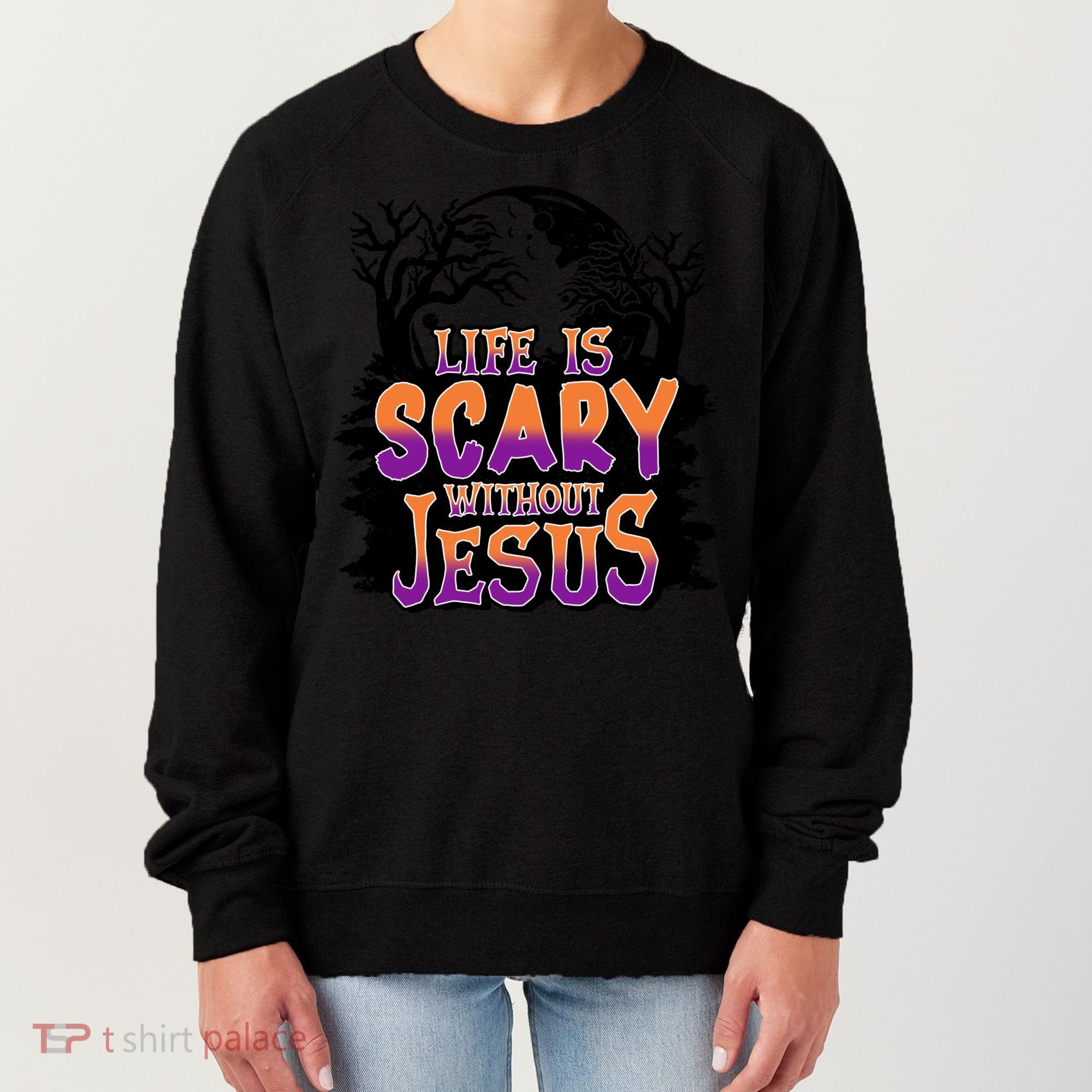 Life Is Scary Without Jesus Christian Halloween Tree Bible Women's Sweatshirt