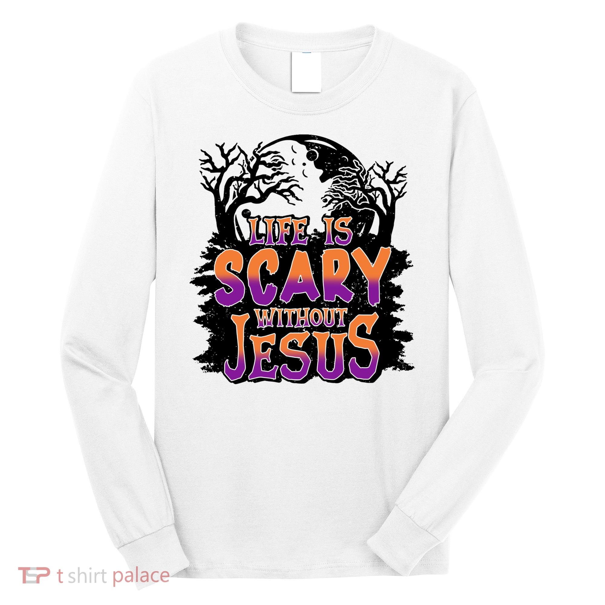 Life Is Scary Without Jesus Christian Halloween Tree Bible Long Sleeve Shirt
