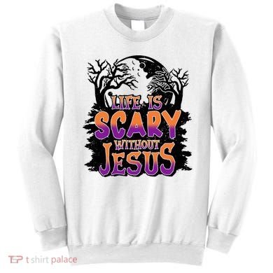 Life Is Scary Without Jesus Christian Halloween Tree Bible Sweatshirt