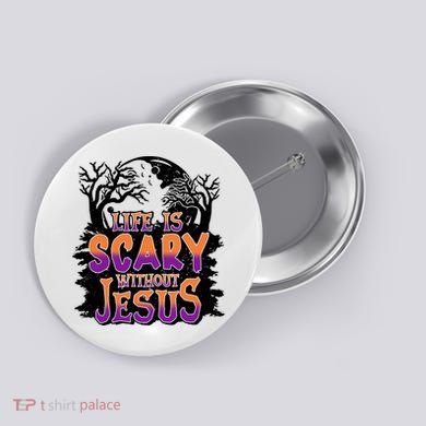 Life Is Scary Without Jesus Christian Halloween Tree Bible Button