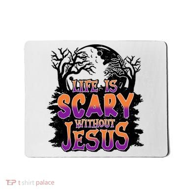 Life Is Scary Without Jesus Christian Halloween Tree Bible Mousepad