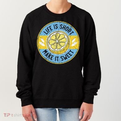Life Is Short Make It Sweet Lemon Lover Fruit Business Women's Sweatshirt