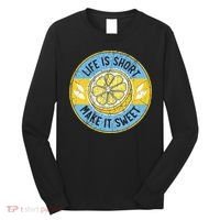 Life Is Short Make It Sweet Lemon Lover Fruit Business Long Sleeve Shirt thumb 0