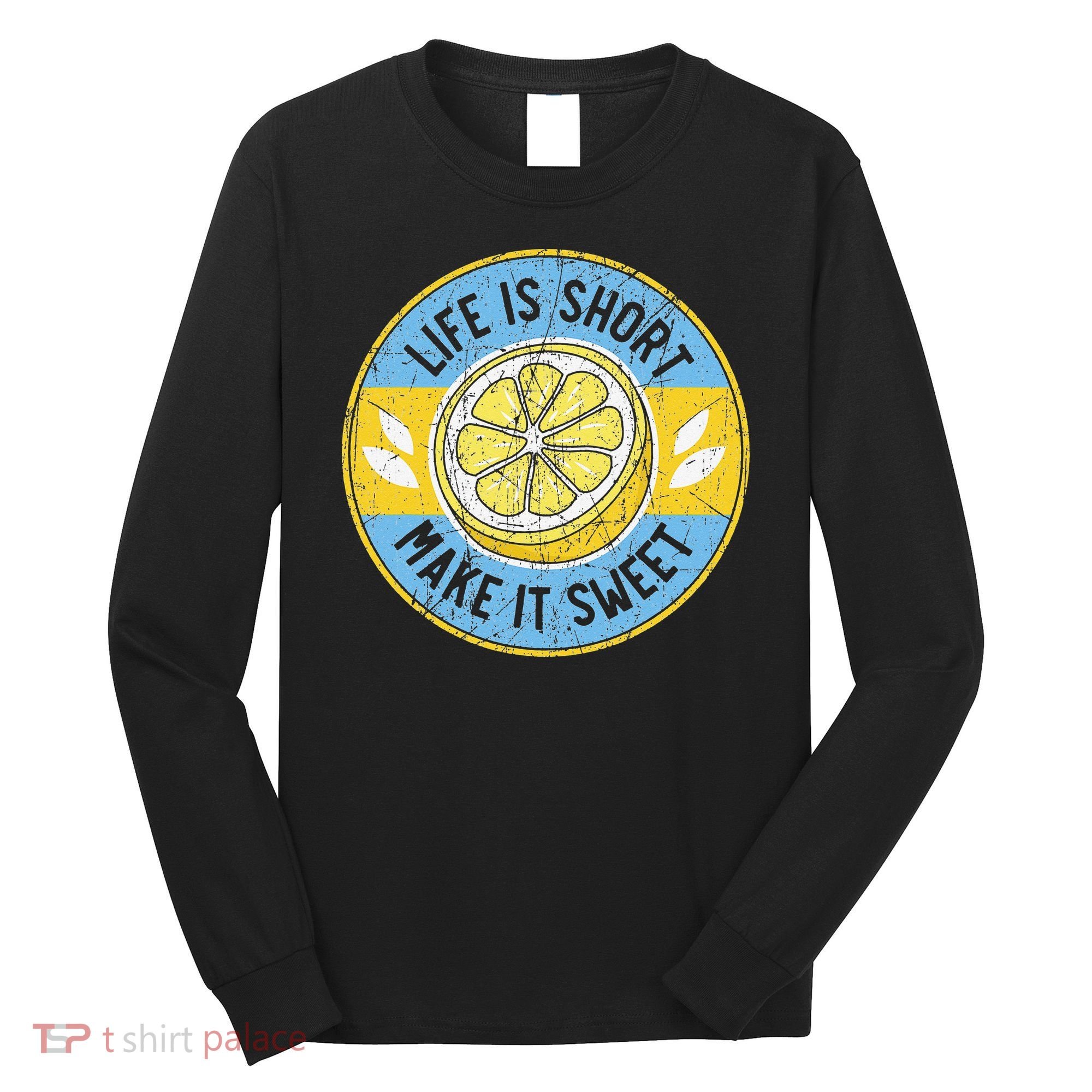 Life Is Short Make It Sweet Lemon Lover Fruit Business Long Sleeve Shirt