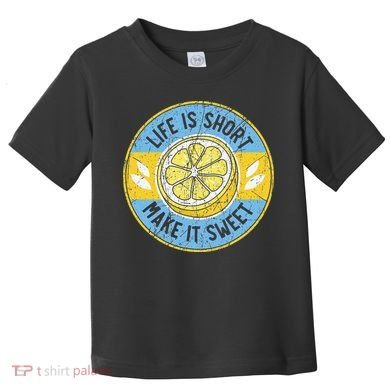 Life Is Short Make It Sweet Lemon Lover Fruit Business Toddler T-Shirt