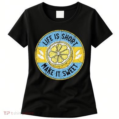 Life Is Short Make It Sweet Lemon Lover Fruit Business Women's T-Shirt