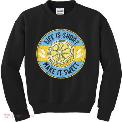 Life Is Short Make It Sweet Lemon Lover Fruit Business Kids Sweatshirt