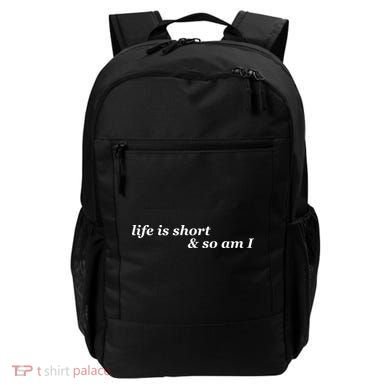 Life Is Short And So Am I Backpack