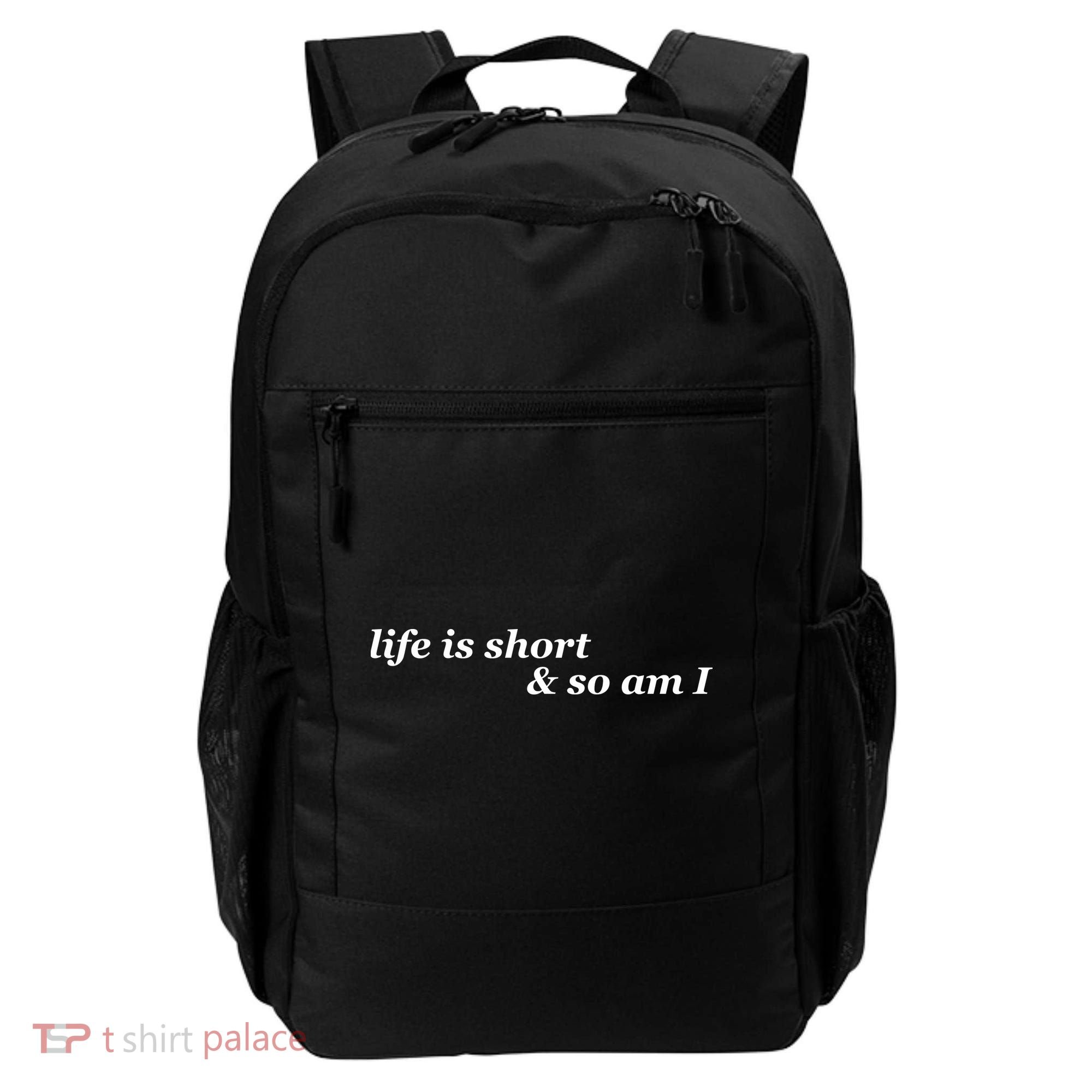 Life Is Short And So Am I Backpack