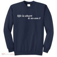 Life Is Short And So Am I Sweatshirt thumb 0