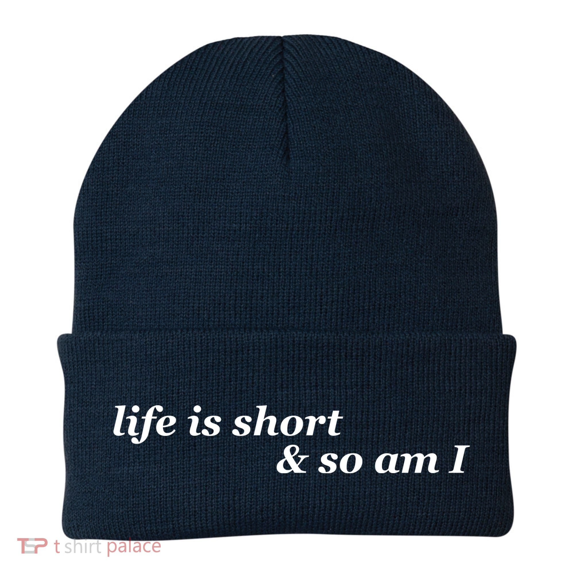 Life Is Short And So Am I Beanie