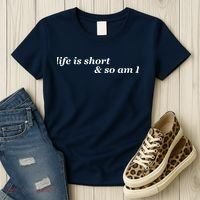 Life Is Short And So Am I Women's T-Shirt thumb 3