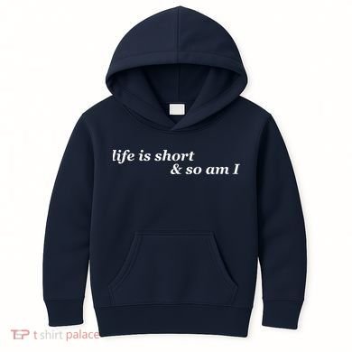 Life Is Short And So Am I Kids Hoodie