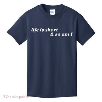 Life Is Short And So Am I Kids T-Shirt