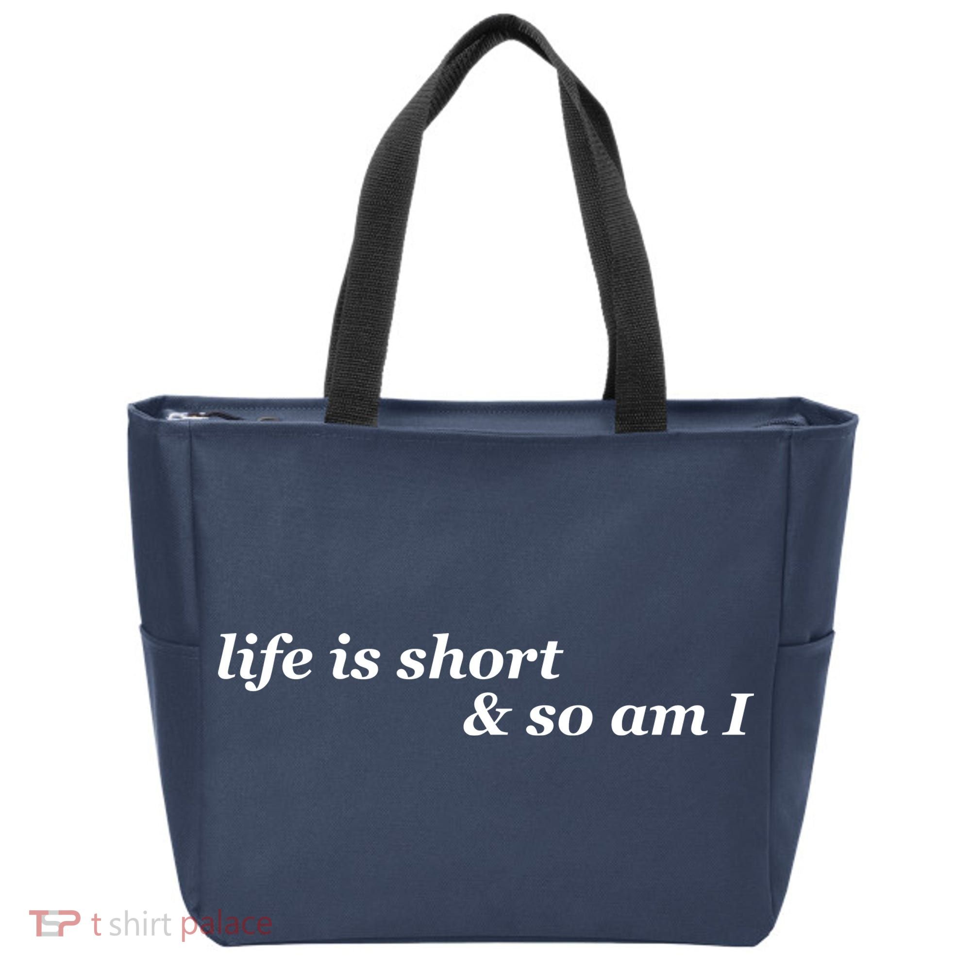 Life Is Short And So Am I Tote Bag