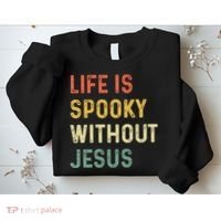 Life Is Spooky Without Jesus Christian Religious Halloween  Sweatshirt thumb 2