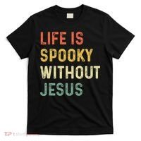 Life Is Spooky Without Jesus Christian Religious Halloween  T-Shirt thumb 0