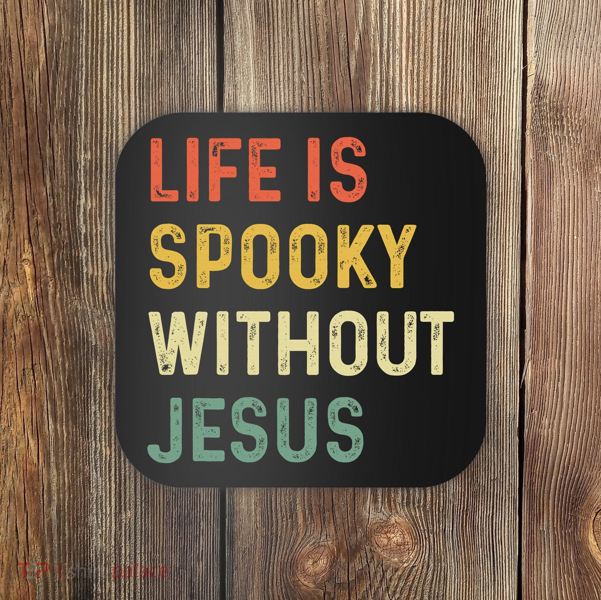 Life Is Spooky Without Jesus Christian Religious Halloween  Coaster