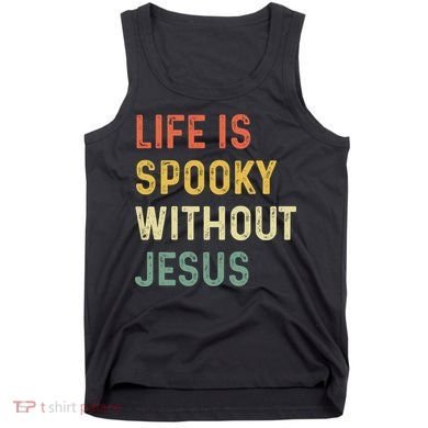 Life Is Spooky Without Jesus Christian Religious Halloween  Tank Top