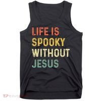 Life Is Spooky Without Jesus Christian Religious Halloween  Tank Top thumb 0