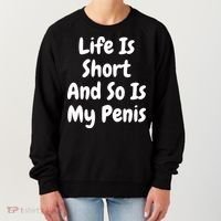 Life Is Short And So Is My Penis Women's Sweatshirt thumb 0